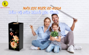 Bảo vệ sức khỏe gia đình với máy lọc nước RO AQUA